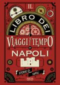 Storie di Napoli - Il libro dei viaggi nel tempo di Napoli (2025)