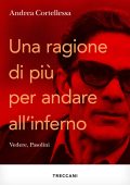 Andrea Cortellessa - Una ragione di più per andare all'inferno. Vedere, Pasolini (2025)