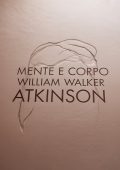William Walker Atkinson - Mente e corpo (2025)