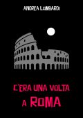Andrea Lombardi - C’era una volta a Roma (2025)