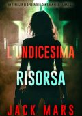 Jack Mars - L'undicesima risorsa (Lara King Libro 11) (2025)