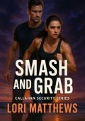 Lori Matthews - Callahan Security Vol. 2. Smash and Grab (2025)