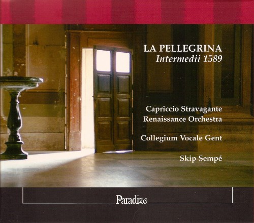 Marenzio, Malvezzi, Peri, Caccini, de Cavalieri – La Pellegrina [Intermedii 1589] (Pascal Bertin, Stephan van Dyck / Collegium Vocale Gent, Capriccio Stravagante, Renaissance Orchestra, Skip Sempe) (2007) FLAC