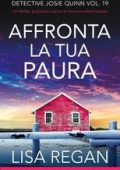 Lisa Regan - Detective Josie Quinn Vol. 19. Affronta la tua paura (2025)