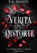 P.A. Mason - La Guerra per la Magia Vol. 2. Verità Distorte (2025)