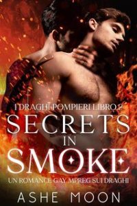 Ashe Moon – I Draghi Pompieri Vol. 2. Secrets in Smoke (2025)