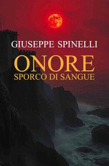 Giuseppe Spinelli – Onore Sporco di Sangue (2025)