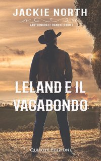 Jackie North – Farthindgale Ranch Serie Vol. 1. Leland e il vagabondo (2025)