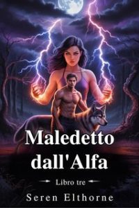 Seren Elthorne – La saga dei compagni stregati Vol. 3. Maledetto dall’Alfa (2025)