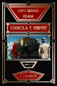 C.J. Gordon – Lupo Grasso Indaga Vol. 1. Sciabola e Serpent. Crimine anni ’20 (2025) C.J. Gordon – Lupo Grasso Indaga Vol. 1. Sciabola e Serpent. Crimine anni ’20 (2025)