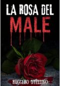 Ruggero Stellino - La Serie del Male Vol. 5. La Rosa del Male (2025)
