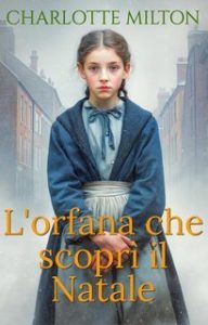 Charlotte Milton – L’orfana che scoprì il Natale (2025) Charlotte Milton – L’orfana che scoprì il Natale (2025)