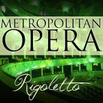 img Verdi - Rigoletto: Compilation of live performances from the MetOpera [1945-2015] (Levine, Sant