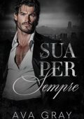 Ava Gray - Mafia Kingpins Vol. 5. Sua per Sempre (2025)