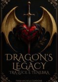 Tania Micaela Cordone - Dragon's Legacy. Tra Luce e Tenebra (2025)