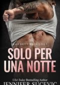 Jennifer Sucevic - Serie Barnett Bulldogs Vol. 3. Solo Per Una Notte (2025)