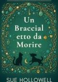 Sue Hollowell - I Misteri dei Ciondoli Incantati Vol. 1. Un Braccialetto da Morire (2025)