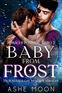 Ashe Moon – I Draghi Pompieri Vol. 3. Baby From Frost (2025)