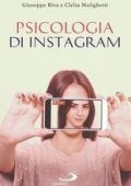 Giuseppe Riva, Clelia Malighetti - Psicologia di instagram (2020)