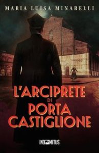 Maria Luisa Minarelli – I misteri di Bologna Vol. 4. L’arciprete di Porta Castiglione (2025)