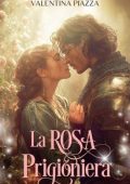 Valentina Piazza - La Rosa prigioniera (2025)