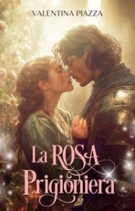 Valentina Piazza – La Rosa prigioniera (2025)