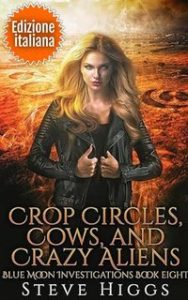 Steve Higgs – Indagini Blue Moon Vol. 8. Crop Circles, Cows, and Crazy Aliens (2025) Steve Higgs – Indagini Blue Moon Vol. 8. Crop Circles, Cows, and Crazy Aliens (2025)