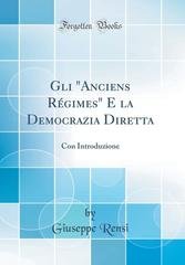 Giuseppe Rensi – Gli anciens régimes e la democrazia diretta (2010)