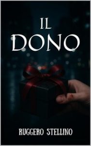 Ruggero Stellino – Il dono. Quando il passato torna a uccidere (2025) Ruggero Stellino – Il dono. Quando il passato torna a uccidere (2025)
