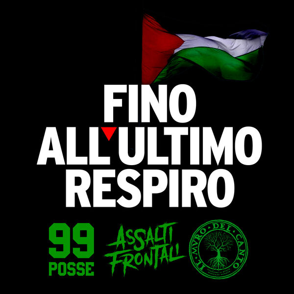 Assalti Frontali, Il Muro Del Canto & 99 Posse – Fino all’ultimo respiro (2025) [MP3 320/Flac 24-44]