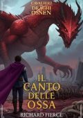 Richard Fierce - Cavalieri dei Draghi di Osnen Vol. 11. Il Canto delle Ossa (2025)