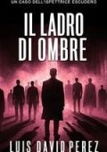Luis David Pérez - Ispettrice Escudero Vol. 6. Il ladro di ombre (2025)