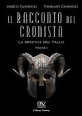 Marco e Tommaso Zaninelli - La breccia nel Vallo Vol. 1. Il racconto del Cronista (2025)