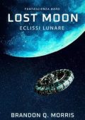 Brandon Q. Morris - Lost Moon. Eclissi lunare (2025)
