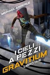 Michael Anderle – Gravitium Vol. 2. I cieli a pezzi (2025) Michael Anderle – Gravitium Vol. 2. I cieli a pezzi (2025)
