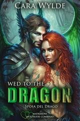 Cara Wylde – Matrimoni Mostruosi Combinati Vol. 2. Wed to the Dragon (2025)