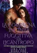 Lira Flux, Kiara Sere - I Re Alfa Proibiti Vol. 47. La Compagna Incinta e Fuggitiva del Re Licantropo (2025)