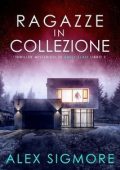 Alex Sigmore - Thriller Misteriosi di Emily Slate Vol. 2. Ragazze in Collezione (2025)