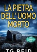 TG Reid - I Gialli Scozzesi Dell’Ispettore Capo Bone Vol. 3. La pietra dell'uomo morto (2025)