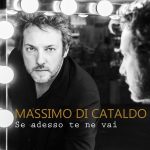 img Massimo Di Cataldo - Se adesso te ne vai (20th Anniversary) (2016) [Flac 16-44]