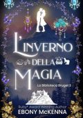 Ebony McKenna - La Biblioteca Brugel Vol. 3. L'inverno della magia (2025)