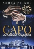 Adora Prince - Il Club dei Milionari e dei Gentiluomini Vol. 2. Il Capo e l’Adozione Complicata (2025)
