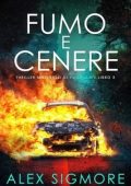 Alex Sigmore - Thriller Misteriosi di Emily Slate Vol. 3. Fumo e Cenere (2025)
