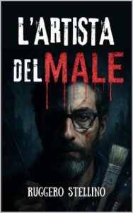 Ruggero Stellino – La Serie del Male Vol. 3. L’Artista del Male (2025)