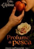 Delia Artemis - Amore nell'oscurità Vol. 1. Profumo di pesca (2025)