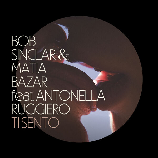 Bob Sinclar & Matia Bazar Feat. Antonella Ruggiero – Ti Sento (2023) [Flac 16-44]