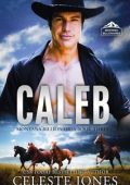 Celeste Jones - I miliardari del Montana Vol. 3. Caleb (2025)