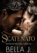 Bella J. - Sovrano Oscuro Vol. 11. Scatenato (2025)