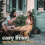 img VA - Easy Living: Spring Jazz Collection (2025) FLAC