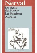 Gerard de Nerval - Le Figlie Del Fuoco. La Pandora. Aurelia (1983)